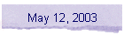 May 12, 2003