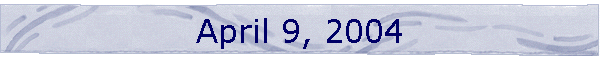 April 9, 2004
