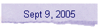 Sept 9, 2005