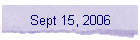 Sept 15, 2006