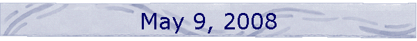 May 9, 2008