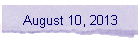 August 10, 2013