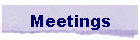 Meetings