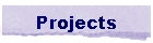 Projects